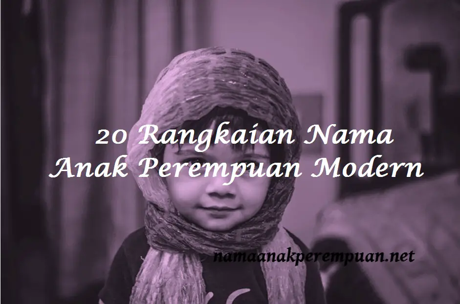 20 Rangkaian Nama Anak Perempuan Modern ...
